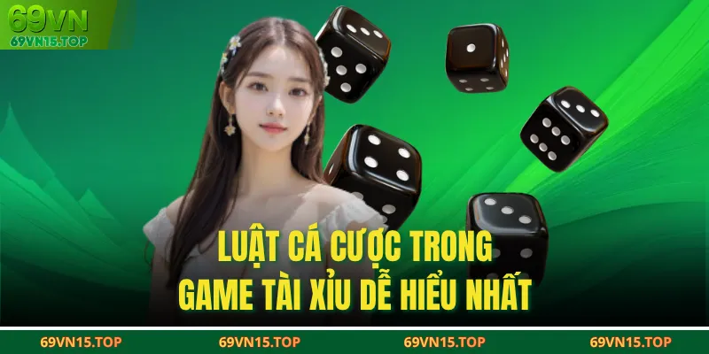 Luật cá cược trong game Tài Xỉu dễ hiểu nhất